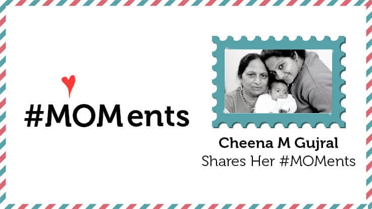 Cheena M Gujral Shares Her #MOMents