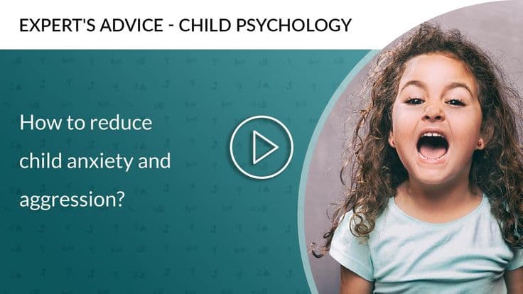 How to reduce child anxiety & aggression