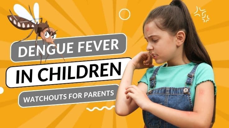 Dengue Fever In Children - Watchouts For Parents